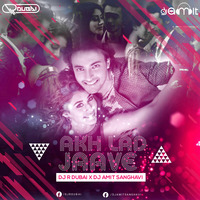 Akh Lad Jaave Remix DJ R Dubai X DJ Amit Sanghavi by DJ R DUBAI