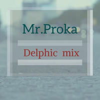 mr proka - Delphic  mix by mr.Proka