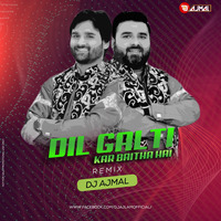 Dil Galti Kar Baitha Hai  Remix Dj Ajmal by Dj Ajmal