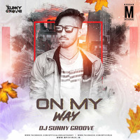 On My Way Smashup Dj Sunny Groove by DJ Sunny Groove