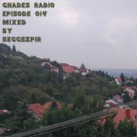 Ghades Radio 014 (Seggszpir Guestmix) by Ghades Records