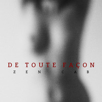 De Toute Façon by ZEN CAB