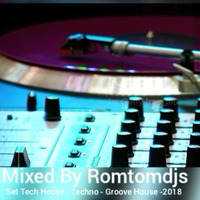 Set Tech-house-Techno- Groove house 2018 (Romtomdjs) by Roman Molero