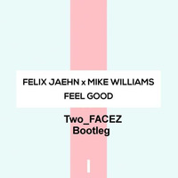 Feel Good (Two FACEZ Bootleg) by Two_FACEZ