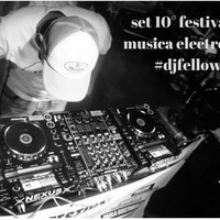SET DJ FELLOW 10° FESTIVAL MUSICA ELECTRONICA by DJ FELLOW el dj de los 90s