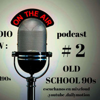 OLD SCHOOL 90s PROGRAMA # 2 by DJ FELLOW el dj de los 90s