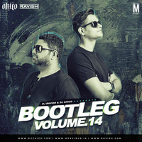 Bootleg Vol. 14 - DJ Ravish &amp; DJ Chico