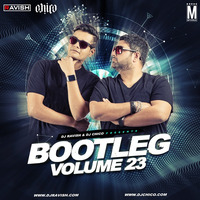 Bootleg Vol. 23 - DJ Ravish &amp; DJ Chico