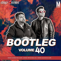 Bootleg Vol. 40 - DJ Ravish &amp; DJ Chico 