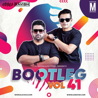 Bootleg Vol. 41 - DJ Ravish &amp; DJ Chico 