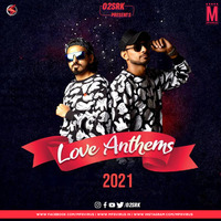 Love Anthems 2021 - O2SRK 