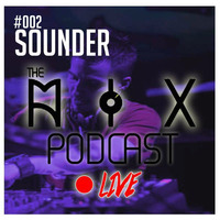Sounder - The Mix Podcast Live #002 by Alberto Hernandez Sounder