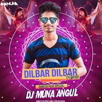 DILBAR DILBAR (REMIX) DJ MUNA ANGUL by Remixmaza Music