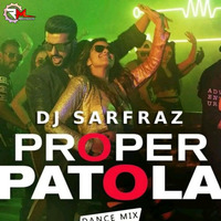 Proper Patola (Dance Mix) DJ SARFRAZ by Remixmaza Music