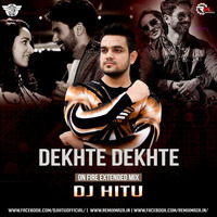 DEKHTE DEKHTE (ON FIRE EXTENDED MIX) DJ HITU by Remixmaza Music