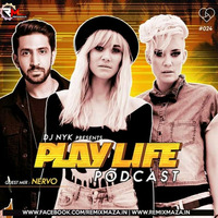 Play Life Podcast 024 with DJ NYK NERVO by Remixmaza Music