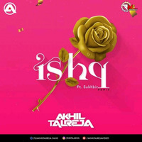 Ishq ft Sukhbir (Remix) DJ Akhil Talreja Remix by Remixmaza Music