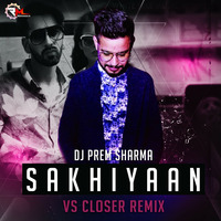 Sakhiya vs Closer Mashup - Dj Prem Remix by Remixmaza Music