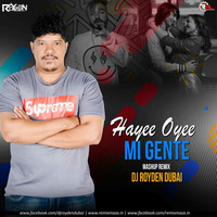 Hayee Oyee X Mi Gente (Mashup Remix) Dj Royden Dubai by Remixmaza Music