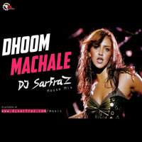 Dhoom Machale (House Mix) DJ SARFRAZ by Remixmaza Music