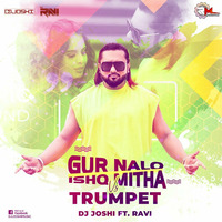 Gur Nalo Ishq Mitha vs Trumpet (Remix) DJs JOSHI X Ravi by Remixmaza Music