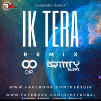 IK TERA ( REMIX) DJ DIP X DJ MTY DUBAI by Remixmaza Music