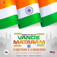 Vande Mataram (Remix) DJ Rushi Remix X DJ Inzz Remix by Remixmaza Music