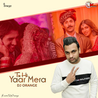 Tu Hi Yaar Mera (Remix) Dj Orange by Remixmaza Music