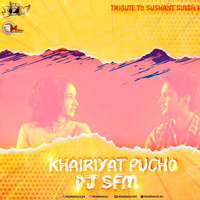 Khairiyat Pucho (Sushant Singh Rajput) Dj SFM Remix by Remixmaza Music