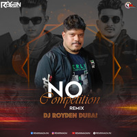 No Competition (Remix) Dj Royden Dubai by Remixmaza Music