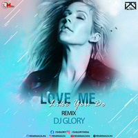 Love Me Like Yo Do (Remix) Dj Glory by Remixmaza Music