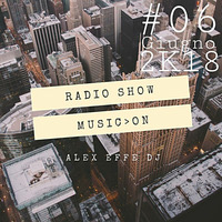 RADIO SHOW ALEX EFFE #06 GIUGNO 2K18 by Alex Effe Dj