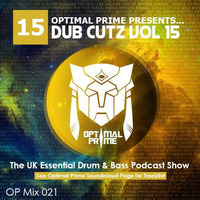 Optimal Prime Presents - Dub Cutz Vol 15 [Drum &amp; Bass Podcast] by Optimal Prime
