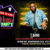 Dj T-Bang House Party WarmUp mix by Dj T-BangSA