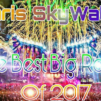 Chris SkyWalker - The Best Big Room Of 2017 by Chris Callovar