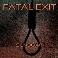 SUNDOWN by FATAL EXIT