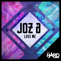 [FREE RELEASE] Joz B - Love Me by GoHardDigital