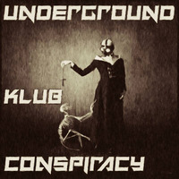 Underground Klub Conspiracy Hosted by Kristof.T - Mushroom Club Residents