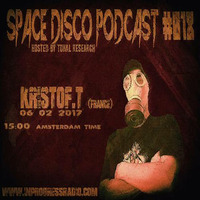KRISTOF.T@Space Disco Podcast ( Oxytech Records Tracks - Long Version set ) Hosted by Tonal Research On In Progresse Radio - 0117 by KRISTOF.T