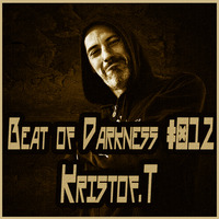 Beat of Darkness #012 Hosted by KRISTOF.T - KRISTOF.T - 1215 by KRISTOF.T