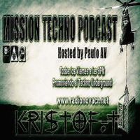 KRISTOF.T Mix Darker sounds for Mission Techno podcast 35 Hosted by Paulo.Av by KRISTOF.T