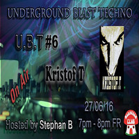 KRISTOF.T@Underground Blast Techno #006 Hosted by Stephan B Aka Zekiel - 0616 by KRISTOF.T