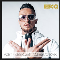 AZET - ÜBERLEBT (DJ ESCO RMX) by Dj Esco