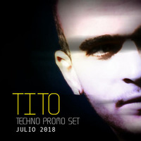 Tito Techno Promo Set Julio 2018 by Tito