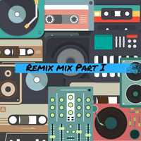 Remix Mix Part I by Aidan Beanland