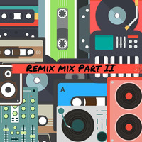 Remix Mix Part II by Aidan Beanland