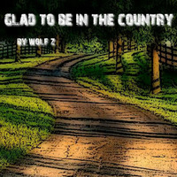 Glad to be in the country by Wolf Z
