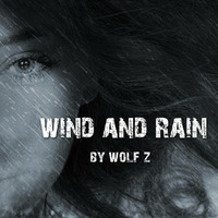 Wind and Rain by Wolf Z
