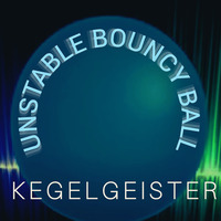 UNSTABLE BOUNCY BALL by KEGELGEISTER