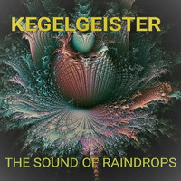 THE SOUND OF RAINDROPS by KEGELGEISTER